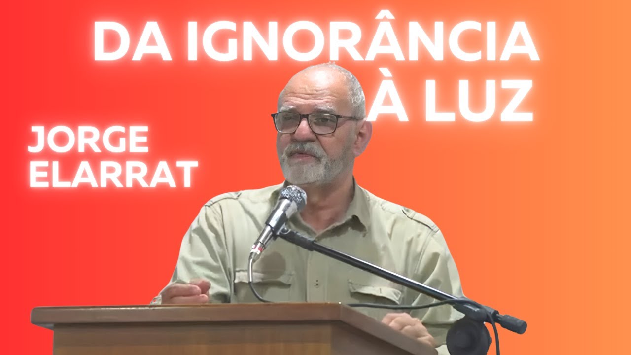 Da ignorância à luz - Jorge Elarrat