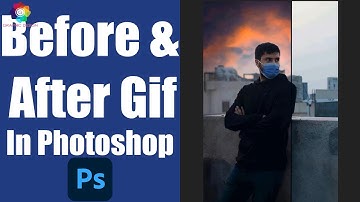 How To Create Before And After Gif Animation In Photoshop
