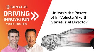 Unleash the Power of In-Vehicle AI with Sonatus AI Director | Driving Innovation by Sonatus | Ep 16