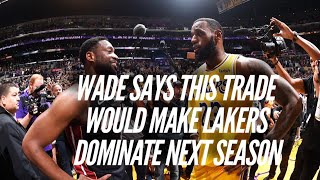 This Trade Would Make The Lakers Dominate Next Season, According To Dwyane Wade