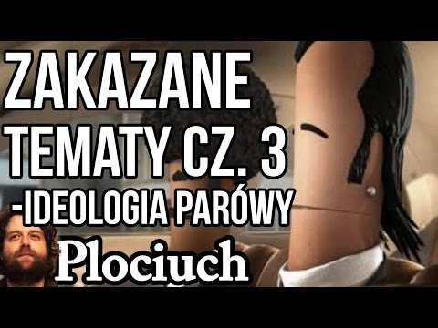Zakazane Tematy cz 3 🔓 Ideologia Parówy 🔓 Ruch Anty szczepionkowy i inne 🔓 Plociuch #532