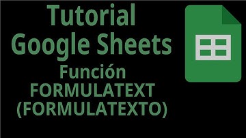 Tutorial Google Sheets. Función FORMULATEXT (FORMULATEXTO). Funciones de Información.