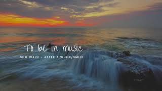 Sum Wave - after a while/smile Summer music chill out relaxing deep house tropical Music vocal