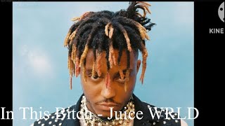 In This Bitch By Juice WRLD