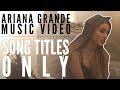 Almost Every ARIANA GRANDE Music Video but it&#39;s just the song titles