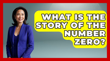 What Is The Story Of The Number Zero? - The Numbers Channel