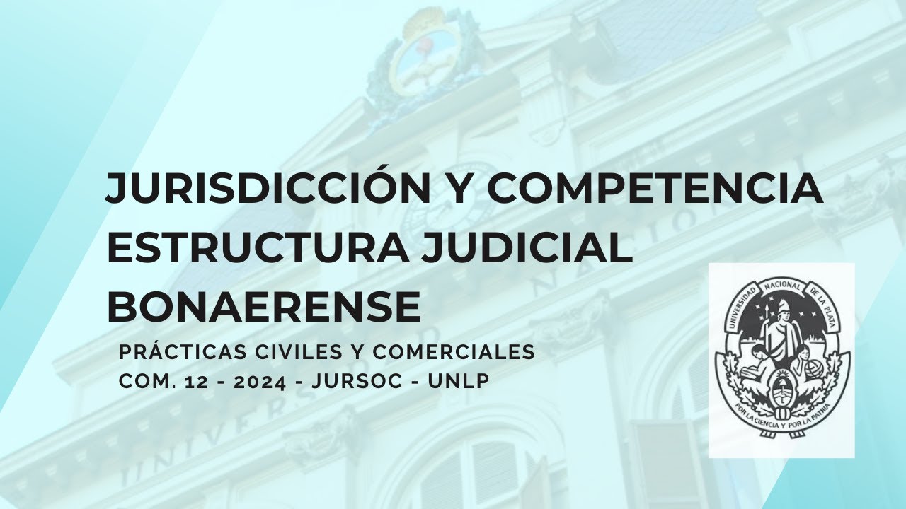 Jurisdicción y competencia. Estructura judicial bonaerense