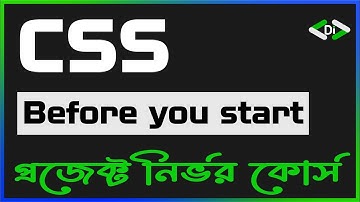 Before You Start Learning CSS | Project Based CSS Bangla Tutorial Full Course | Beginner to Advanced