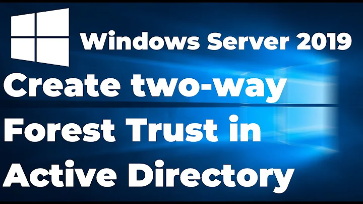 Create Two-Way Forest Trust in Active Directory Forest | Windows Server 2019