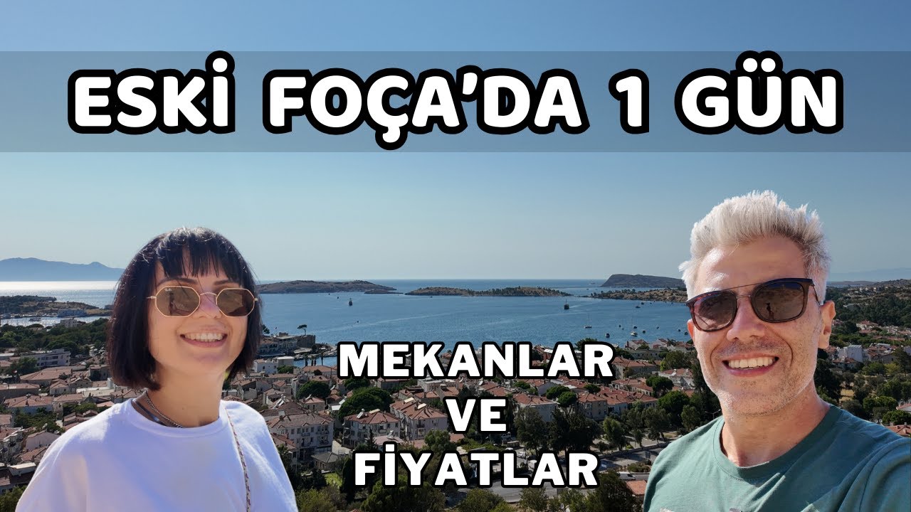 Eski Foça’ya Gelmeden Önce Bilmeniz Gerekenler | Mekanlar, Fiyatlar, Tatil Bilgileri