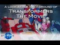 A Look at the Background of Transformers: The Movie ('86)