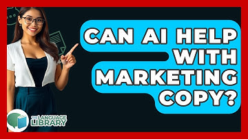 Can AI Help With Marketing Copy? - The Language Library