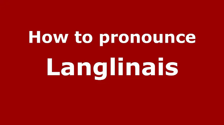 How to Pronounce Langlinais - PronounceNames.c...