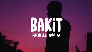 Rachelle Ann Go - Bakit (Lyrics)