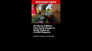 BREAKING: UN Warns 8 Million Face Acute Hunger in South Sudan as Conflict Deepens