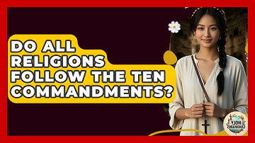 Do All Religions Follow The Ten Commandments? - Holy Landmarks