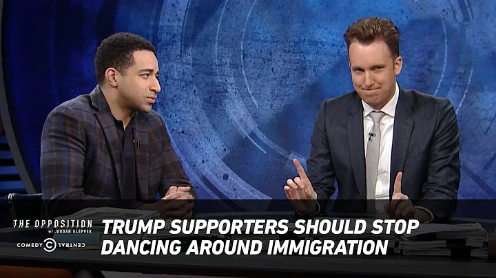 Trump Supporters Should Stop Dancing Around Immigration - The Opposition w/ Jordan Klepper