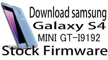 Download Samsung Galaxy S4 Mini GT-I9192 Stock Rom ! Official Firmware Update