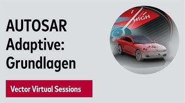 AUTOSAR Adaptive Grundlagen – Vector Virtual Sessions 2020