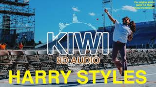 Harry Styles Kiwi 8D (HD Best quality) - 8D AUDIO *USE HEADPHONES*