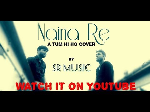 Naina Re | Tum Hi Ho | Cover | Sudarshan & S.R Music