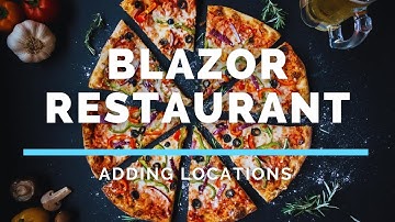 Blazor Restaurant - Adding Locations