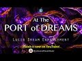 Lucid dreaming at the port of dreams  deep relaxation dream recall creativity fantasy