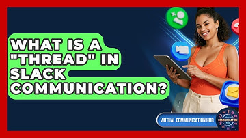 What Is A "thread" In Slack Communication? - Virtual Communication Hub