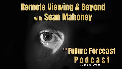 The Future Forecast Podcast: Episode #9: Remote Viewing & Beyond With  Sean Mahoney