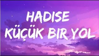 Hadise - Küçük Bir Yol (Lyrics/Şarkı Sözleri)
