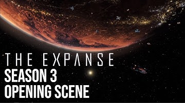 The Expanse - Season 3 Opening Scene