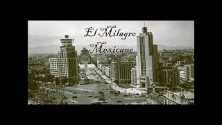 Milagro Mexicano I Documental (Antecedentes, Durante y Después)