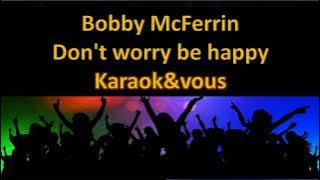 Karaoké Bobby McFerrin - Don't worry be happy