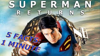 Five Facts In One Minute About Superman Returns