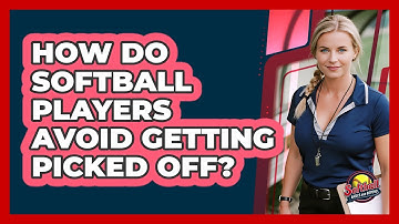 How Do Softball Players Avoid Getting Picked Off? - Softball Basics and Beyond