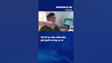 35 thủ tục hành chính được giải quyết tại công an xã | Hà Tĩnh 24h