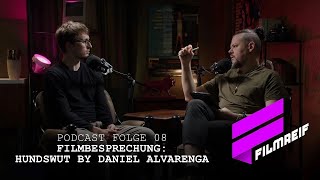 FILMREIF Podcast | Folge 08 "Filmbesprechung: Hundswut by Daniel Alvarenga"
