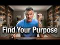 Find Your Life’s Purpose By Doing These 3 Things