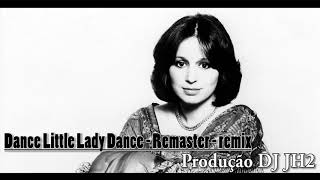 Dance Little Lady Dance - Remix