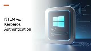 NTLM vs Kerberos Authentication