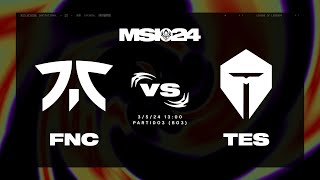 FNATIC VS TOP ESPORTS - DIA 3 - MAPA 3 - MSI - 2024 - LEAGUE OF LEGENDS