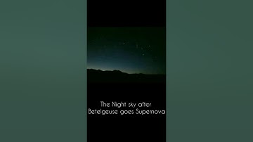 Night sky after betelgeuse goes supernova