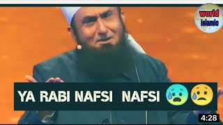 Ya Rabbi Nafsi Nafsi || Very Emotional Bayan By Maulana Tariq jameel Islamic World 2021