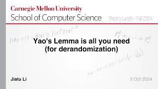 Jiatu Li: Yao's lemma is all you need (for derandomization)