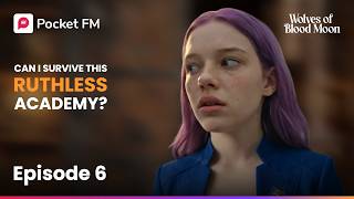 Wolves of The Blood Moon | Ep 6 | Can I Survive This Ruthless Academy? | Pocket FM