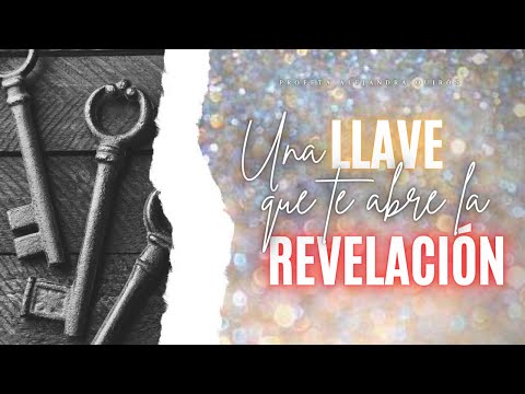 UNA LLAVE QUE TE ABRE LA REVELACIÓN - Profeta Alejandra Quiros