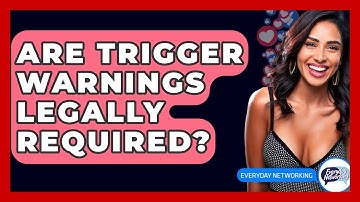 Are Trigger Warnings Legally Required? - Everyday-Networking