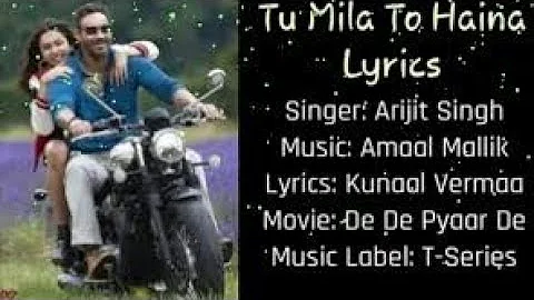 Lyrics of Tu Mila Toh Haina | De de Pyaar | Arjit singh |