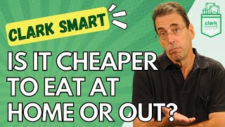 Is It Cheaper to Eat at Home or Out? l Clark Howard