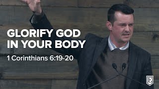 GLORIFY GOD IN YOUR BODY: 1 Corinthians 6:19-20